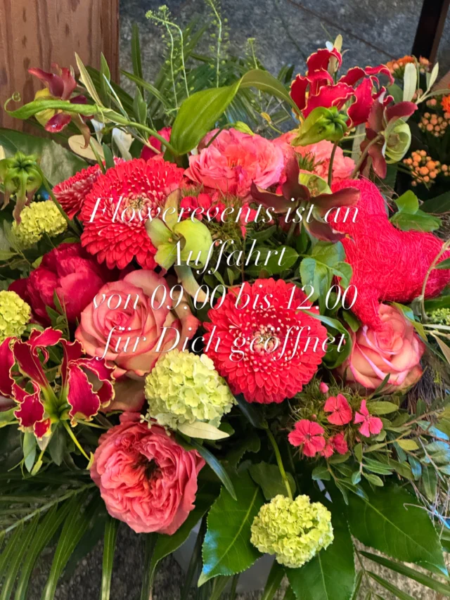 Flowerevents ist an Auffahrt 
von 09.00 bis 12.00 
für Dich geöffnet
